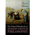 The Oxford Handbook of Modern French Philosophy by Daniel Whistler