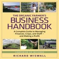 The Organic Farmer's Business Handbook by Richard Wiswall
