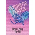 Psychotic Verses by Glenn J. Pilley "The Pill"
