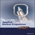 Applied Rocket Propulsion by R Hartfield, Jr.