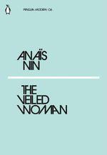 The Veiled Woman by Anais Nin