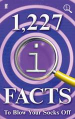 1,227 QI Facts to Blow Your Socks Off by John Lloyd