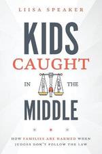 Kids Caught In The Middle by Liisa Speaker
