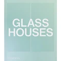 Glass Houses by Phaidon Editors