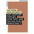 21st-Century Virtues by Lucinda Holdforth