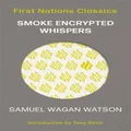 Smoke Encrypted Whispers by Samuel Wagan Watson