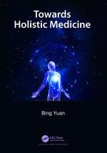 Towards Holistic Medicine by Bing Yuan