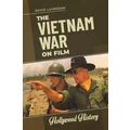 The Vietnam War on Film by David Luhrssen