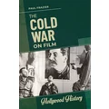 The Cold War on Film by Paul Frazier