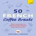 50 French Coffee Breaks by Coffee Break Languages