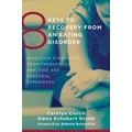 8 Keys to Recovery from an Eating Disorder by Carolyn Costin