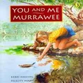You and Me Murrawee by Kerri Hashmi