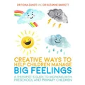 Creative Ways to Help Children Manage BIG Feelings by Fiona Zandt
