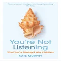 You're Not Listening by Kate Murphy