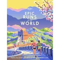 Lonely Planet Epic Runs of the World by Lonely Planet