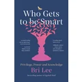 Who Gets to Be Smart by Bri Lee