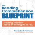 The Reading Comprehension Blueprint: by Nancy Hennessy