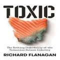 Toxic by Richard Flanagan