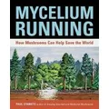 Mycelium Running : How Mushrooms Can Help Save the World by Paul Stamets
