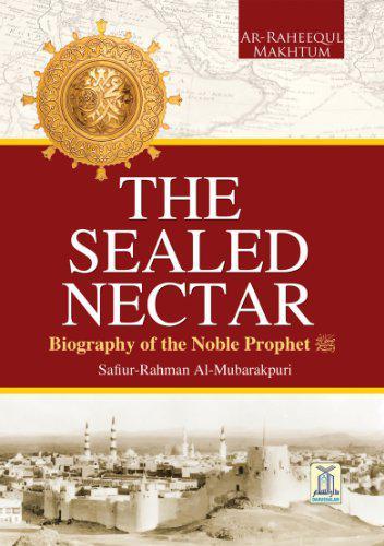 The Sealed Nectar (Biography Of The Noble Prophet s.a.)