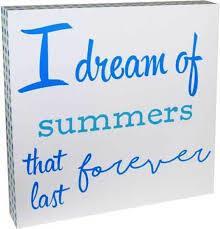 Decor Sign "I Dream Of Summers That Last Forever"