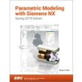 Parametric Modeling with Siemens NX (Spring 2019 Edition)