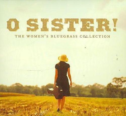 O Sister the Women's Bluegrass Colle