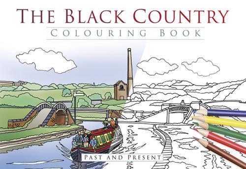 The Black Country Colouring Book: Past and Present