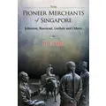 Pioneer Merchants Of Singapore, The: Johnston, Boustead, Guthrie And Others