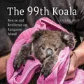 The 99th Koala: Hope and Resilience on Kangaroo Island