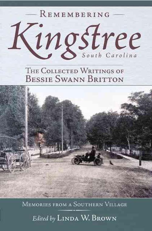 Remembering Kingstree: The Collected Writings of Bessie Swann Britton