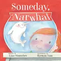 Someday, Narwhal Hyewon Yum Lisa Mantchev Hardcover Book