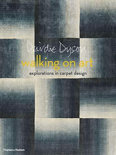 Walking on Art: Explorations in Carpet Design -Dyson, Deirdre Art Book