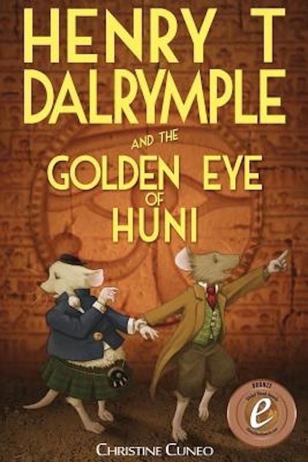 Henry T Dalrymple and the Golden Eye of Huni -Christine Cuneo Children's Book