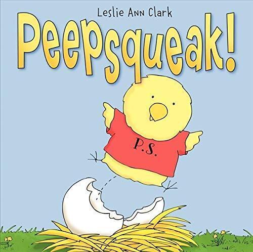 Peepsqueak! -Leslie Ann Clark Children's Book
