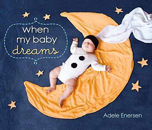 When My Baby Dreams -Adele Enersen Children's Book