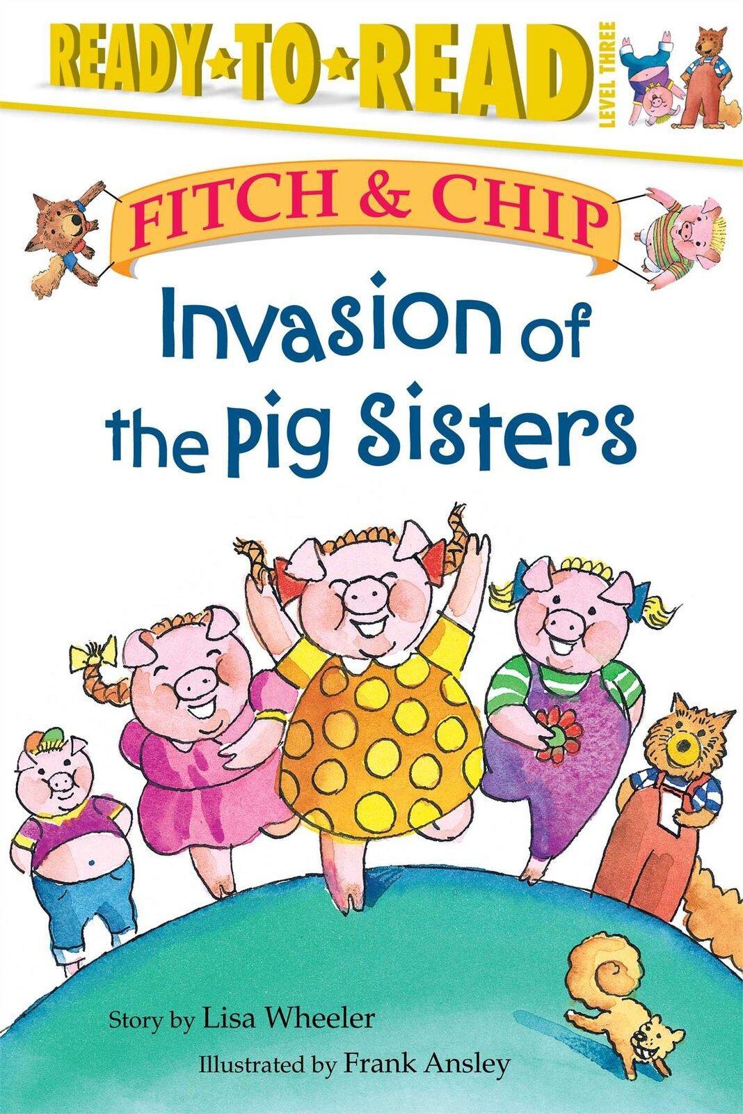Invasion of the Pig Sisters (Fitch & Chip Paperback Numbered) Paperback Book