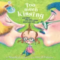 Too Much Kissing!: And Other Silly Dilly Songs about Parents Paperback Book