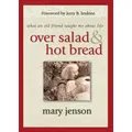 Over Salad and Hot Bread: What an Old Friend Taught Me about Life Paperback