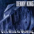 Evil Wind Is Blowing -Denny King CD