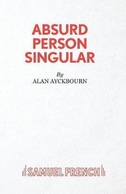 Absurd Person Singular by Alan Ayckbourn