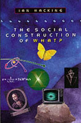 The Social Construction of What by Ian Hacking