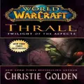 World of Warcraft Thrall Twilight of the Aspects by Christie Golden
