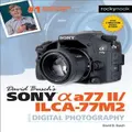 David Buschs Sony Alpha a77 IIILCA77M2 Guide to Digital Photography by David D. Busch