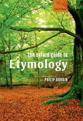 The Oxford Guide to Etymology by Philip Oxford University Press Durkin