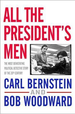 All the Presidents Men by Bob WoodwardCarl Bernstein