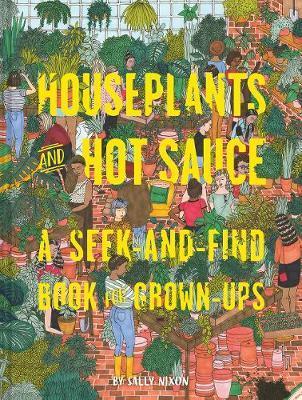 Houseplants and Hot Sauce by Sally Nixon