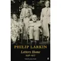 Philip Larkin Letters Home by Philip Larkin