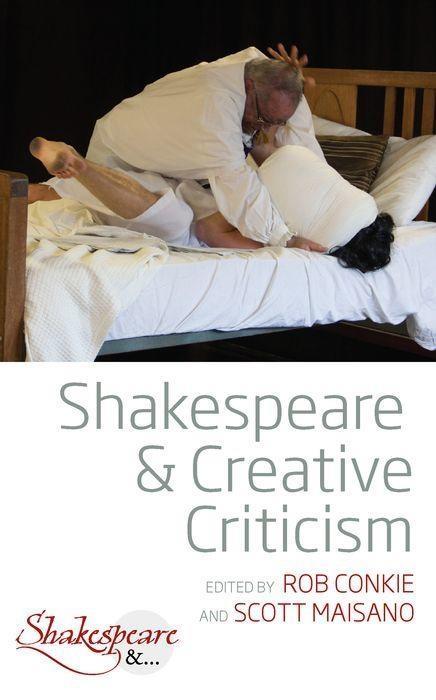 Shakespeare and Creative Criticism by Rob Conkie