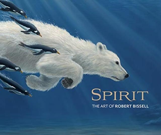 Spirit the Art of Robert Bissell by Robert Bissell